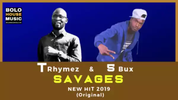 T Rhymez - Savages feat. 5bux